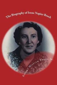 bokomslag The Biography of Irene Napier Brock: My Mother-Her Life and Legacy