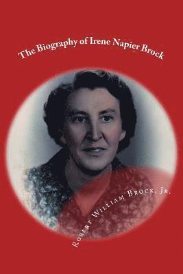 The Biography of Irene Napier Brock: My Mother-Her Life and Legacy 1