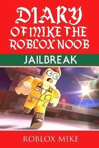 bokomslag Diary of Mike the Roblox Noob: Jailbreak