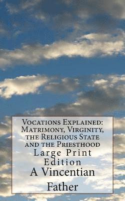 A. Vincentian Father, Melvin H. Waller - Vocations Explained: Matrimony, Virginity, the Religious State and the Priesthood: Large Print Edition, Häftad