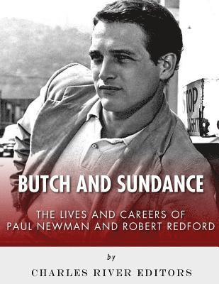 bokomslag Butch and Sundance: The Lives and Careers of Paul Newman and Robert Redford