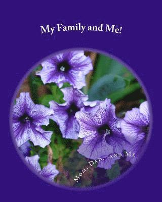 My Family and Me!: The Story of How I Came to Be and More 1