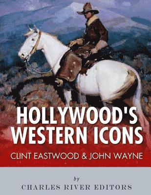 bokomslag Clint Eastwood & John Wayne: Hollywood's Western Icons