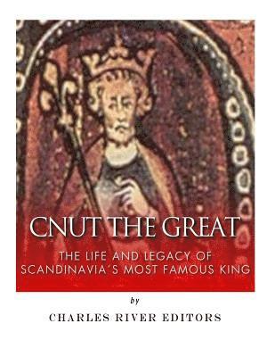 Charles River - Cnut the Great: The Life and Legacy of Scandinavia's Most Famous King, Häftad