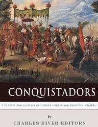 bokomslag Conquistadors: The Lives and Legacies of Hernan Cortes and Francisco Pizarro