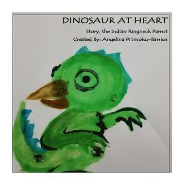 bokomslag Dinosaur At Heart: Story the Indian Ringneck