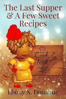 The Last Supper & A Few Sweet Recipes 1