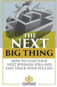 bokomslag The Next Big Thing: How To Find Your Next Business Idea and Fast Track Your Success