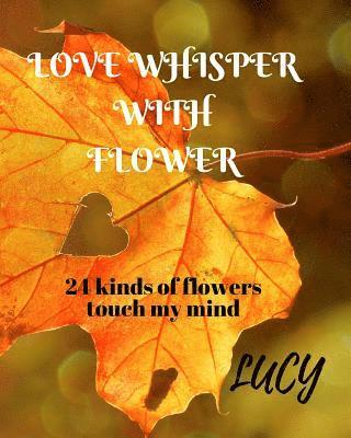 Lucy Liu - Love whisper with flower, Häftad