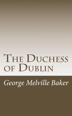 George Melville Baker - The Duchess of Dublin, Häftad