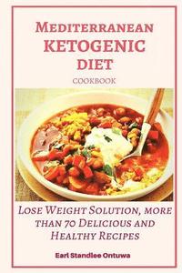 bokomslag Mediterranean Ketogenic Diet Cookbook: Lose Weight Solution, More than 70 Delicious and Healthy Recipes