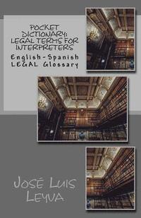 bokomslag Pocket Dictionary: Legal Terms for Interpreters: English-Spanish LEGAL Glossary