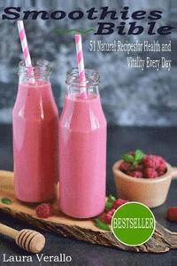 bokomslag Smoothies Bible: 51 Natural Recipes for Health and Vitality Every Day