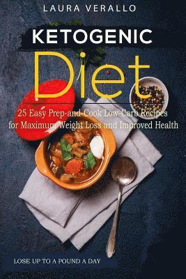 Laura Verallo - Ketogenic Diet 25 Easy Prep-and-Cook Low-Carb Recipes for Maximum Weight Loss and Improved Health, Häftad