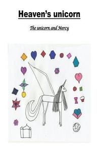 bokomslag Heaven's unicorn: The unicorn and Mercy