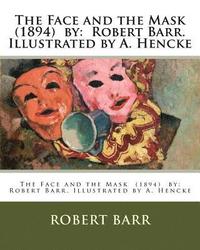 bokomslag The Face and the Mask (1894) by: Robert Barr. Illustrated by A. Hencke