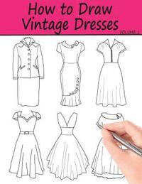bokomslag How to Draw Vintage Dresses: 40 Fabulous Vintage Dress Designs with Practice Pages
