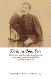 bokomslag Boémia Coimbrã: A Vida Académica de Coimbra nos Finais do Século XIX