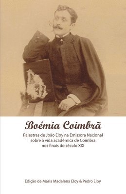 Maria Madalena Eloy, Pedro Eloy - Boémia Coimbrã: A Vida Académica de Coimbra nos Finais do Século XIX, Häftad