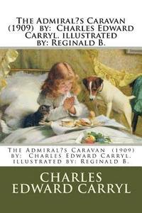 bokomslag The Admiral's Caravan (1909) by: Charles Edward Carryl. illustrated by: Reginald B.