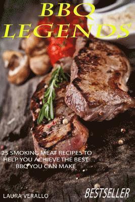 Laura Verallo - BBQ Legends: 25 Smoking Meat Recipes To Help You Achieve The Best BBQ You Can Make, Häftad
