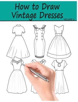 bokomslag How to Draw Vintage Dresses: 40 Fabulous Vintage Dress Designs with Practice Pages