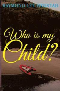 bokomslag Who Is My Child ?: Some what the child for money others for power