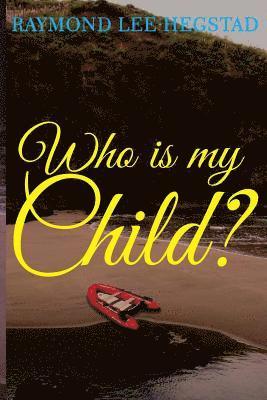 Who Is My Child ?: Some what the child for money others for power 1