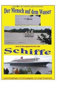 bokomslag Der Mensch auf dem Wasser - eine Kulturgeschichte der Schiffe: Band 98 in der maritimen gelben Reihe bei Juergen Ruszkowski