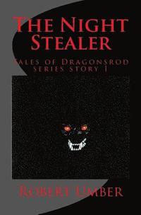 bokomslag The Night Stealer: Tales of Dragonsrod Story 1
