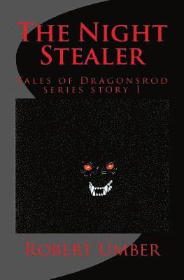 bokomslag The Night Stealer: Tales of Dragonsrod Story 1