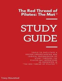 bokomslag Red Thread of Pilates - The Mat: Study Guide: Tools to facilitate a deeper understanding and logical progression of study through the Pilates Mat Repe