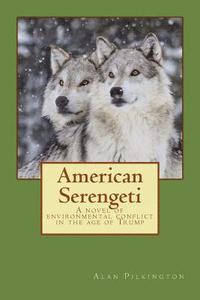 bokomslag American Serengeti: A novel of environmental conflict in the age of Trump