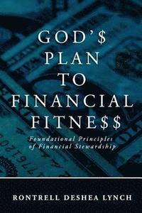 bokomslag God's Plan to Financial Fitness: Foundational Principles of Financial Stewardship