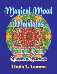 bokomslag Magical Mood Mandalas: Mandalas for Mindfulness, Improved Focus & Stress Relief. Mindfulness Meditations Relax and Dream with This Coloring B