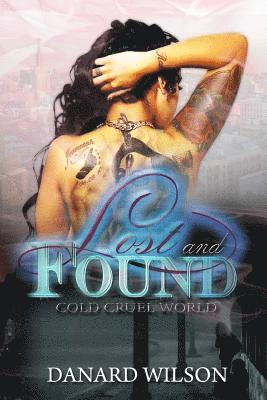 Lost and Found: cold cruel world 1