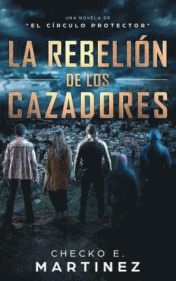 bokomslag La Rebelión de los Cazadores: Una Novela de Misterio y Suspense Sobrenatural