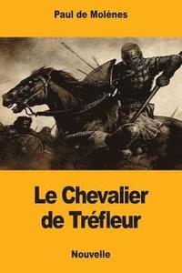 bokomslag Le Chevalier de Tréfleur