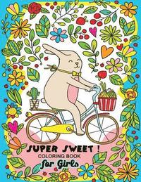 bokomslag Super Sweet !: Coloring Book for Girls Fun and Relaxing Designs of Animal and Hipster