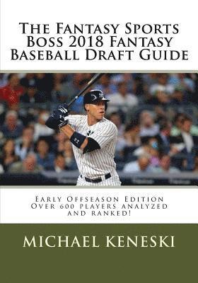 The Fantasy Sports Boss 2018 Fantasy Baseball Draft Guide 1