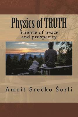 bokomslag Physics of TRUTH: Science of peace and prosperity