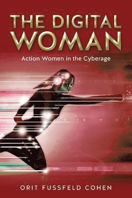Orit Fussfeld Cohen - The Digital Woman: Action Women in the Cyberage, Häftad