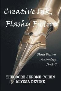 bokomslag Creative Ink, Flashy Fiction: Flash Fiction Anthology - Book 2