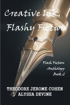 Alyssa Devine, Theodore Jerome Cohen - Creative Ink, Flashy Fiction: Flash Fiction Anthology - Book 2, Häftad