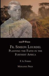 bokomslag Fr. Simeon Lourdel: Planting the Faith in the Furthest Africa