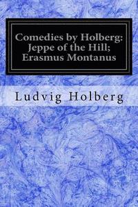 bokomslag Comedies by Holberg: Jeppe of the Hill; Erasmus Montanus