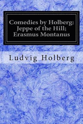 Comedies by Holberg: Jeppe of the Hill; Erasmus Montanus 1