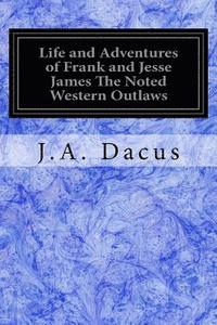 bokomslag Life and Adventures of Frank and Jesse James The Noted Western Outlaws