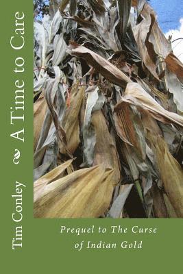 Tim Conley - A Time to Care: Prequel to The Curse of Indian Gold, Häftad