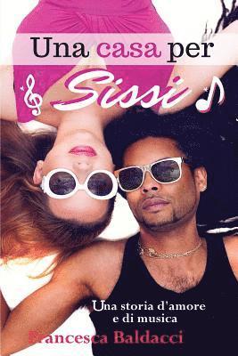 Una casa per Sissi: Una storia d'amore e di musica 1